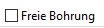 5. Freie Bohrung